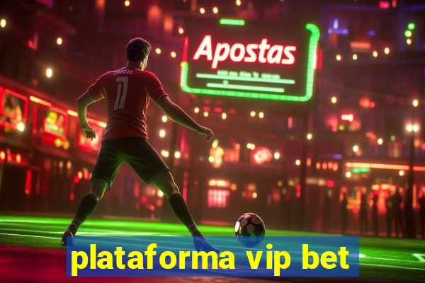 plataforma vip bet